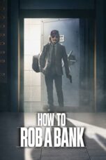 Nonton How to Rob a Bank (2024) Sub Indonesia