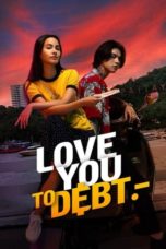 Nonton Love You to Debt (2024) Sub Indonesia