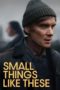 Nonton Small Things Like These (2024) Sub Indonesia